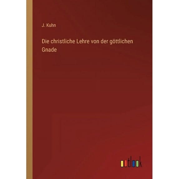 Die christliche Lehre von der göttlichen Gnade (Paperback)