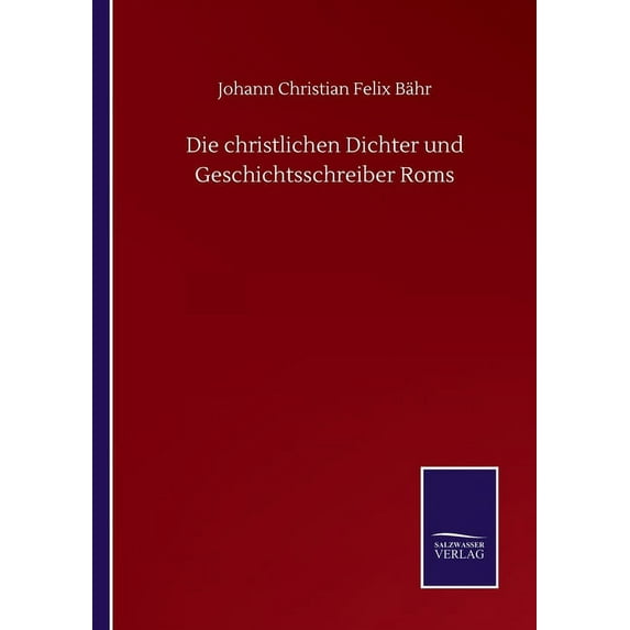 Die christlichen Dichter und Geschichtsschreiber Roms (Paperback)