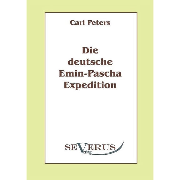Die deutsche Emin-Pascha-Expedition : Aus Fraktur bertragen (Paperback)