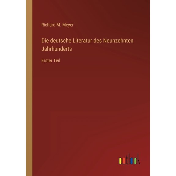 Die deutsche Literatur des Neunzehnten Jahrhunderts : Erster Teil (Paperback)