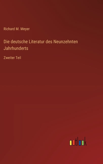 Die deutsche Literatur des Neunzehnten Jahrhunderts: Zweiter Teil, (Hardcover)