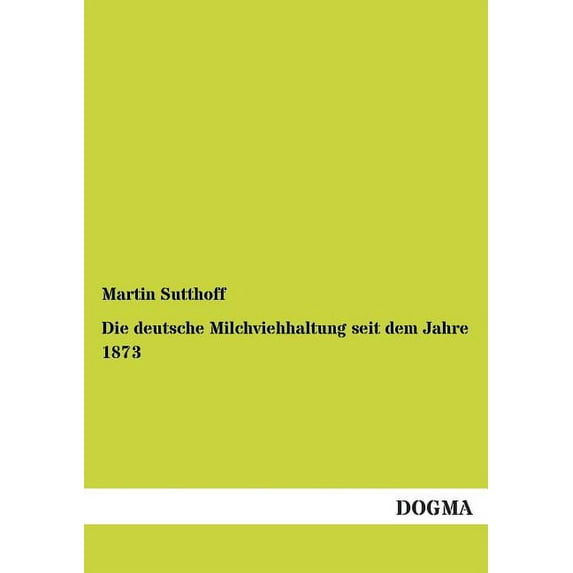 Die deutsche Milchviehhaltung seit dem Jahre 1873 (Paperback)