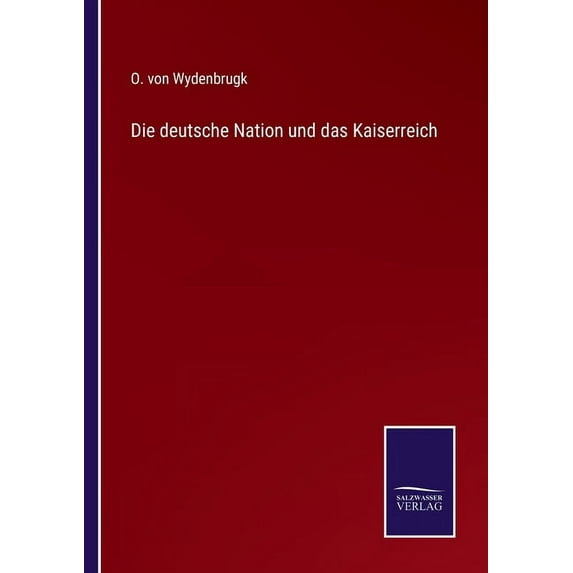 Die deutsche Nation und das Kaiserreich, (Paperback)