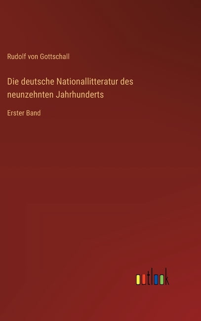 Die deutsche Nationallitteratur des neunzehnten Jahrhunderts: Erster Band, (Hardcover)