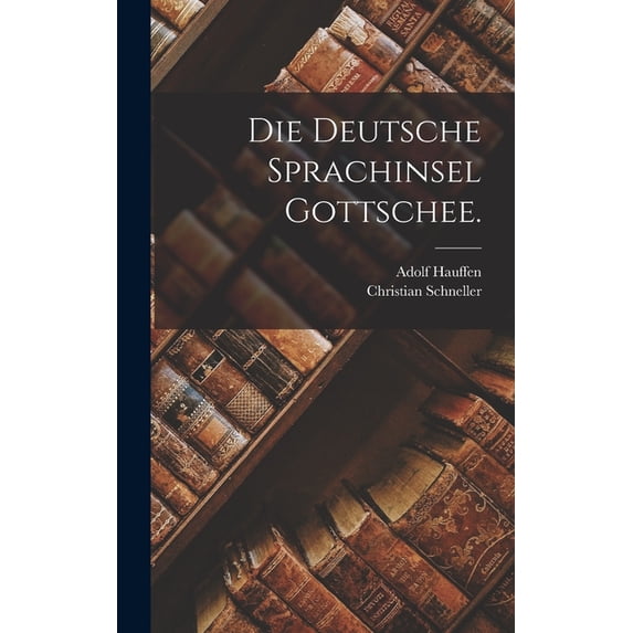 Die deutsche Sprachinsel Gottschee. (Hardcover)