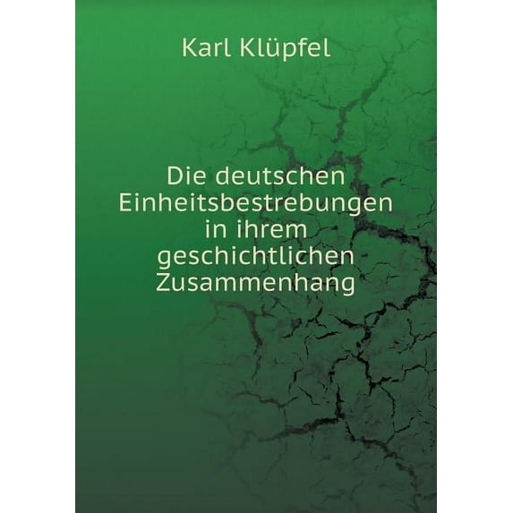 Die deutschen Einheitsbestrebungen in ihrem geschichtlichen Zusammenhang (Paperback)