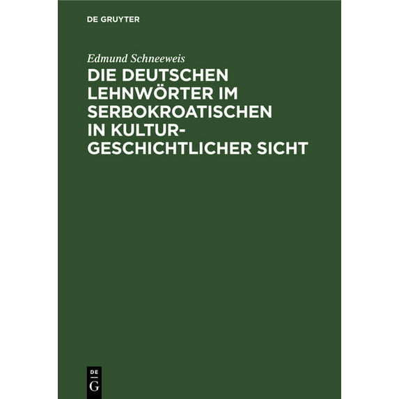 Die deutschen Lehnwörter im Serbokroatischen in kulturgeschichtlicher Sicht, (Hardcover)