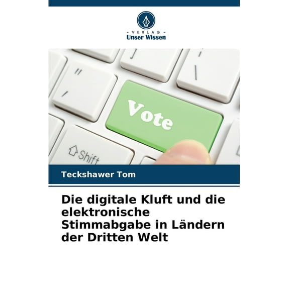 Die digitale Kluft und die elektronische Stimmabgabe in Ländern der Dritten Welt (Paperback)