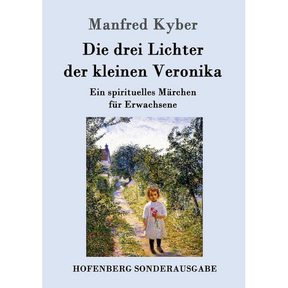 Die drei Lichter der kleinen Veronika : Ein spirituelles Märchen für Erwachsene (Paperback)
