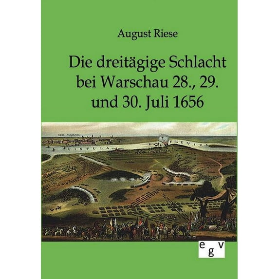 Die dreitägige Schlacht bei Warschau 28., 29. und 30. Juli 1656 (Paperback)