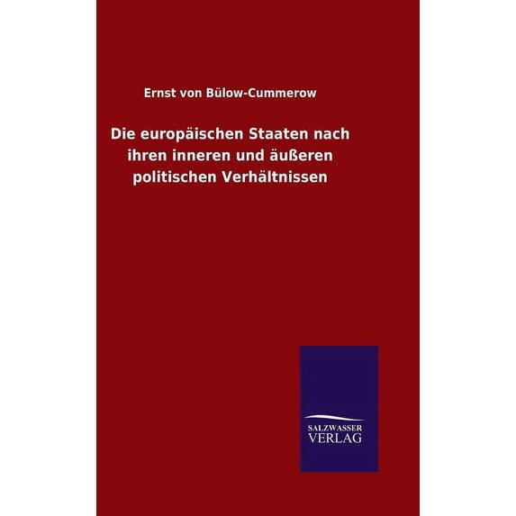 Die europäischen Staaten nach ihren inneren und äuÃeren politischen Verhältnissen, (Hardcover)