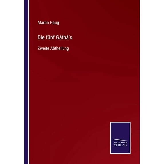 Die fünf Gâthâ's: Zweite Abtheilung, (Paperback)