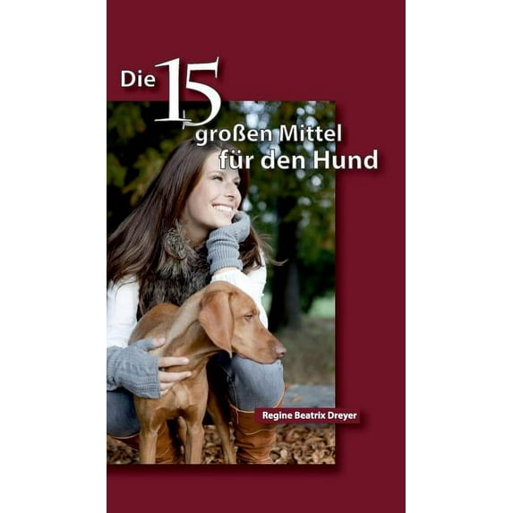 Die fünfzehn großen Mittel für den Hund (Hardcover)