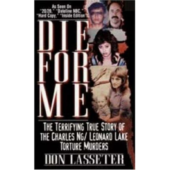 Pre-Owned Die for Me: The Terrifying True Story of the Charles Ng & Leonard Lake Torture Murders (Mass Market Paperback) 0786011076 9780786011070