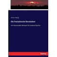 thumbnail image 1 of Die französische Revolution: ein warnendes Beispiel für andere Reiche, (Paperback), 1 of 1