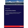 thumbnail image 1 of Die gerichtliche Medizin: nach dem heutigen Standpunkte der Medizin und der Gesetzgebung in ihren Umrissen dargestellt, (Paperback), 1 of 1