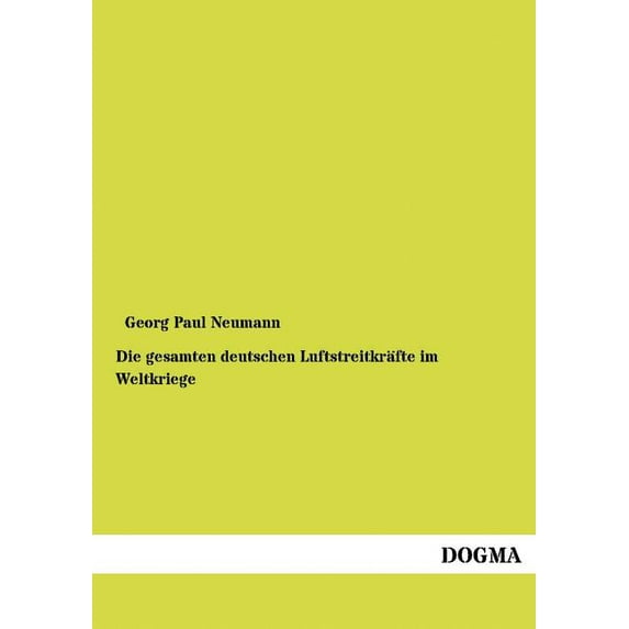 Die gesamten deutschen Luftstreitkräfte im Weltkriege (Paperback)