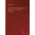 thumbnail image 1 of Die gesetzlichen Bestimmungen Ã¼ber die Einrichtung der SchulhÃ¤user in WÃ¼rttemberg, (Paperback), 1 of 1