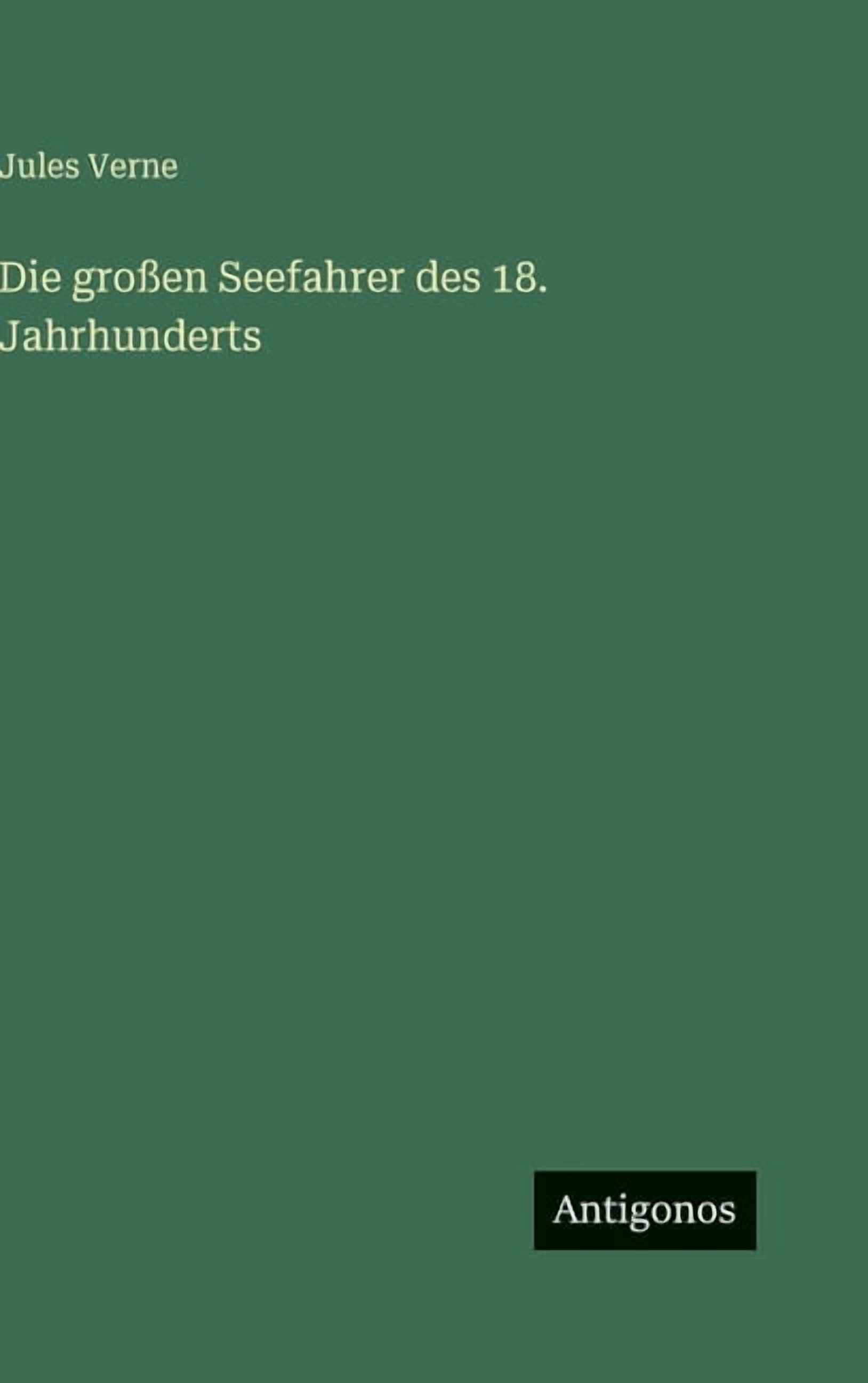 Die groÃen Seefahrer des 18. Jahrhunderts, (Hardcover)