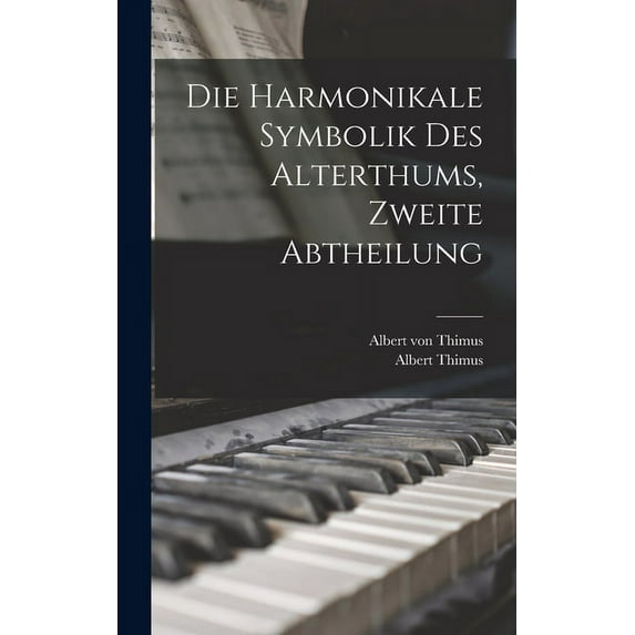 Die harmonikale Symbolik des Alterthums, Zweite Abtheilung (Hardcover)