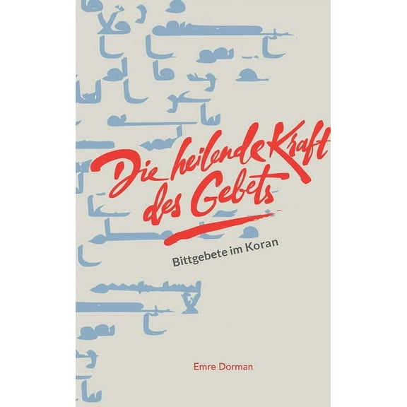Die heilende Kraft des Gebets (Hardcover)