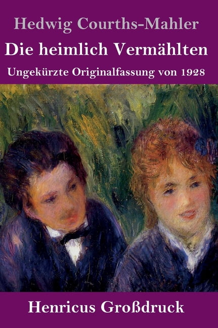 Die heimlich VermÃ¤hlten (GroÃdruck): UngekÃ¼rzte Originalfassung von 1928, (Hardcover)