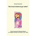 thumbnail image 1 of Die innere Arbeit ist gar selten: Psycho-historische Rekonstruktionen zur Heiligen Dorothea von Montau (1347-1394), (Paperback), 1 of 1