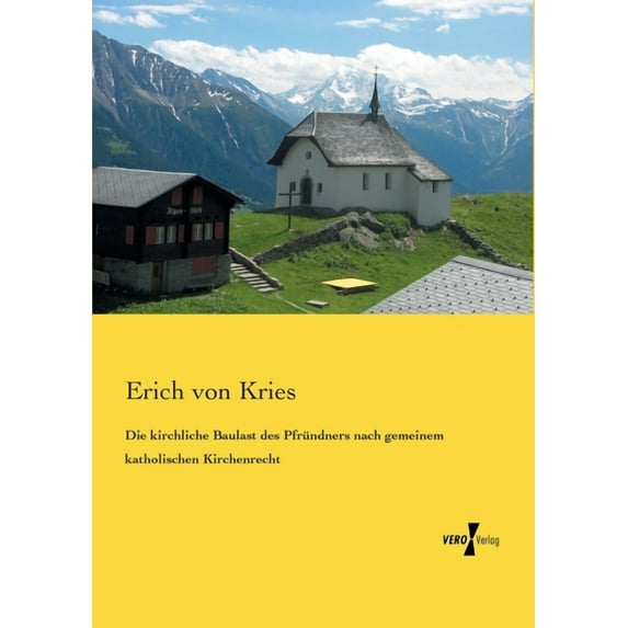 Die kirchliche Baulast des Pfründners nach gemeinem katholischen Kirchenrecht, (Paperback)