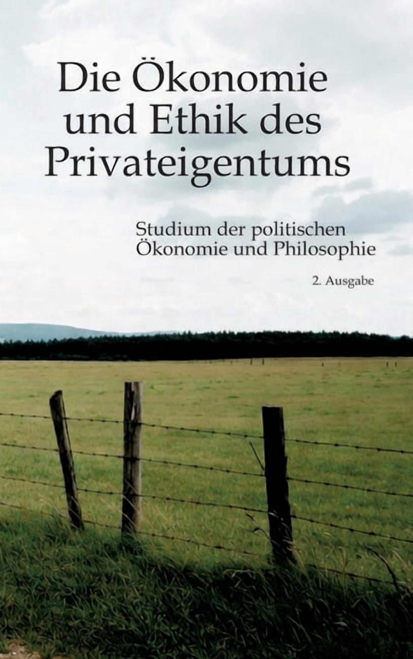 Die Ãkonomie und Ethik des Privateigentums: Studium der politischen Ãkonomie und Philosophie, (Hardcover)