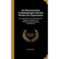 thumbnail image 1 of Die �konomischen Vorbedingungen Und Das Werden Der Organisation: Ein Ausschnitt Aus Der Geschichte Der Handels-, Transport- Und Verkehrsarbeiter-Beweg Hardcover, 1 of 1