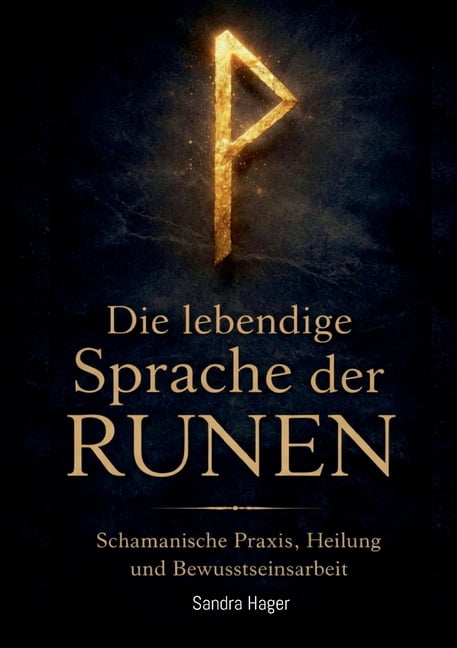 Die lebendige Sprache der Runen: Schamanische Praxis, Heilung und Bewusstseinsarbeit, (Paperback)