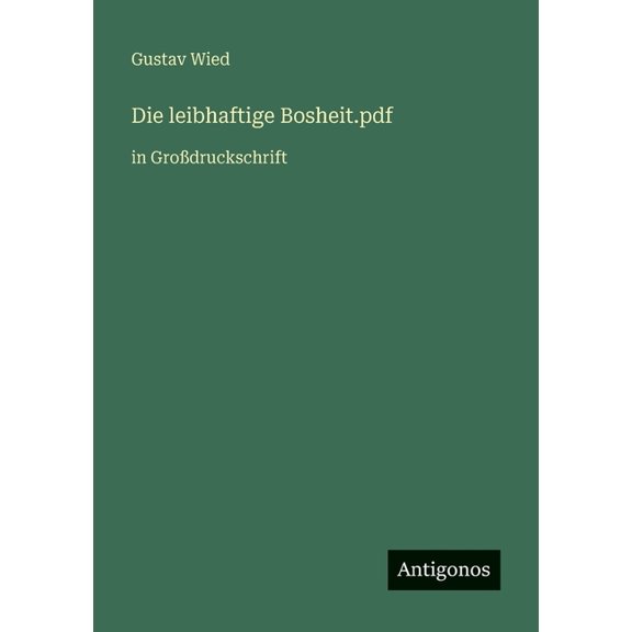 Die leibhaftige Bosheit.pdf: in Grodruckschrift, (Paperback)