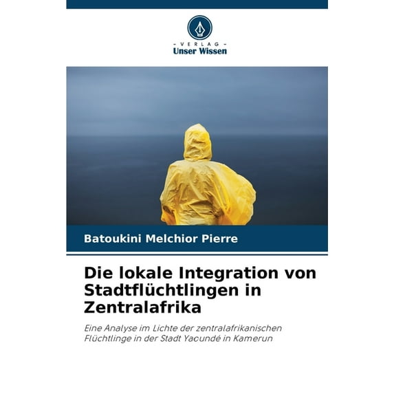 Die lokale Integration von Stadtflüchtlingen in Zentralafrika, (Paperback)