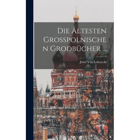 Die Ältesten Grosspolnischen Grodbücher ... (Hardcover)