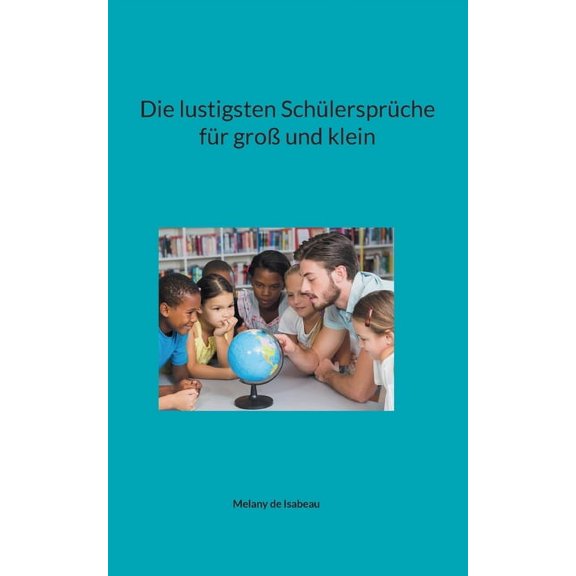 Die lustigsten Schlersprche fr gro und klein, (Paperback)