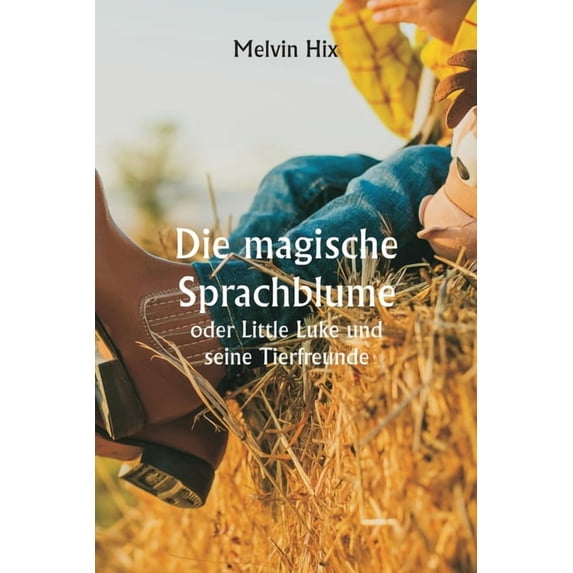 Die magische Sprachblume oder Little Luke und seine Tierfreunde, (Paperback)