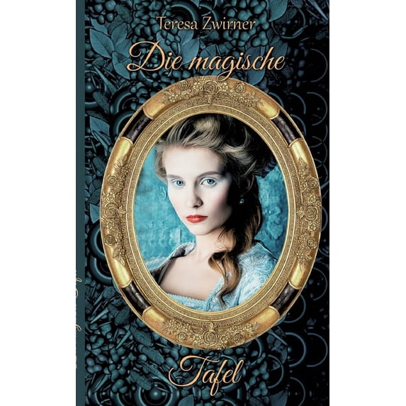 Die magische Tafel German Edition Paperback 3753402117 9783753402116 Teresa Zwirner