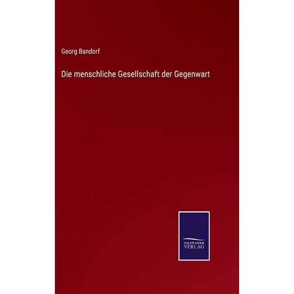 Die menschliche Gesellschaft der Gegenwart (Hardcover)
