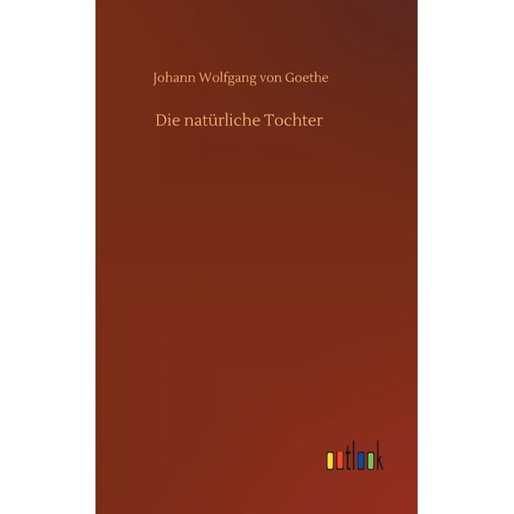 Die natürliche Tochter (Hardcover)