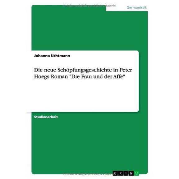 Die neue Schpfungsgeschichte in Peter Hoegs Roman "Die Frau und der Affe" (Paperback)