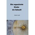thumbnail image 1 of Die organisierte Kirche der Zukunft: Digitale Kultur und Gottesdienst. Liturgisches Denken (E. Rosenstock-Huessy) versus, (Paperback), 1 of 1