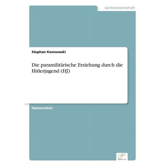 Die Paramilitarische Erziehung Durch Die Hitlerjugend (Hj)