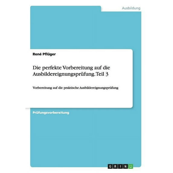 Die perfekte Vorbereitung auf die Ausbildereignungsprüfung. Teil 3 (Paperback)