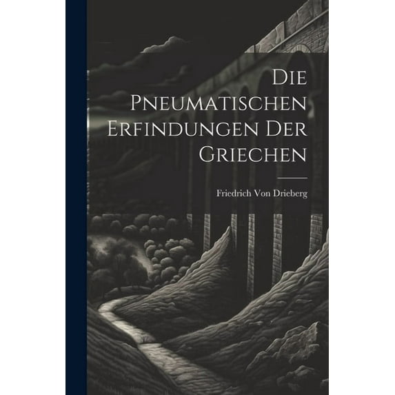 Die pneumatischen Erfindungen der Griechen (Paperback)