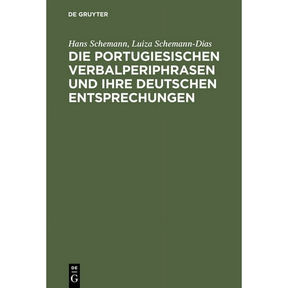 Die portugiesischen Verbalperiphrasen und ihre deutschen Entsprechungen, (Hardcover)