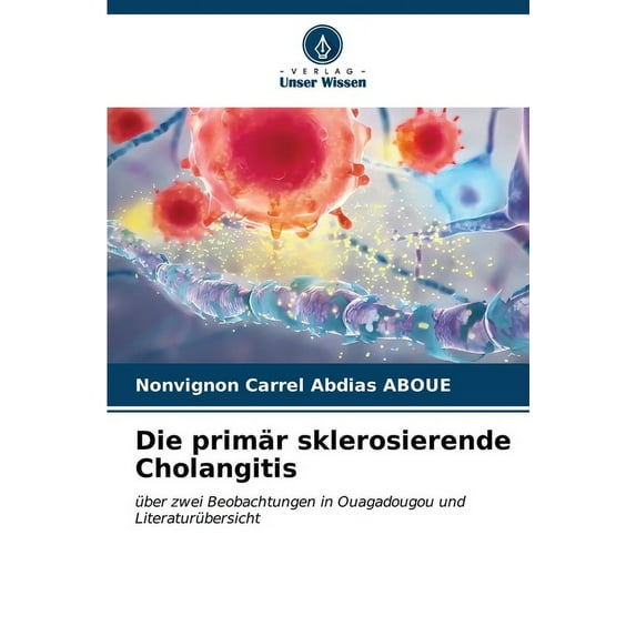 Die primär sklerosierende Cholangitis (Paperback)