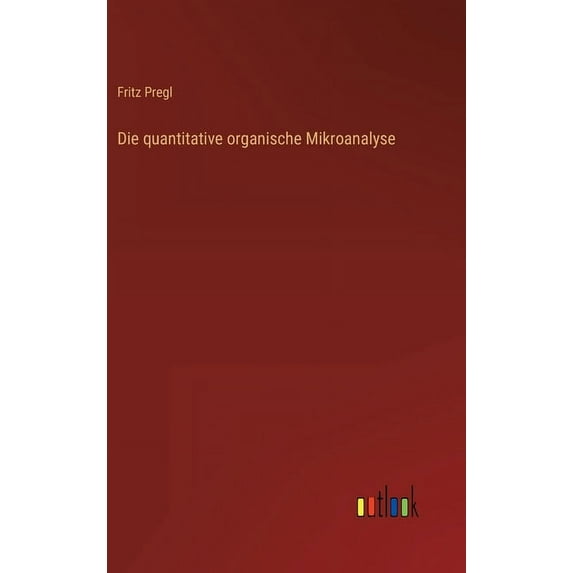 Die quantitative organische Mikroanalyse (Hardcover)