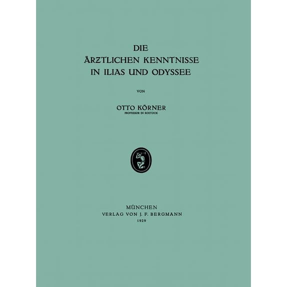 Die Ãrƶtlichen Kenntnisse in Ilias Und Odyssee, (Paperback)