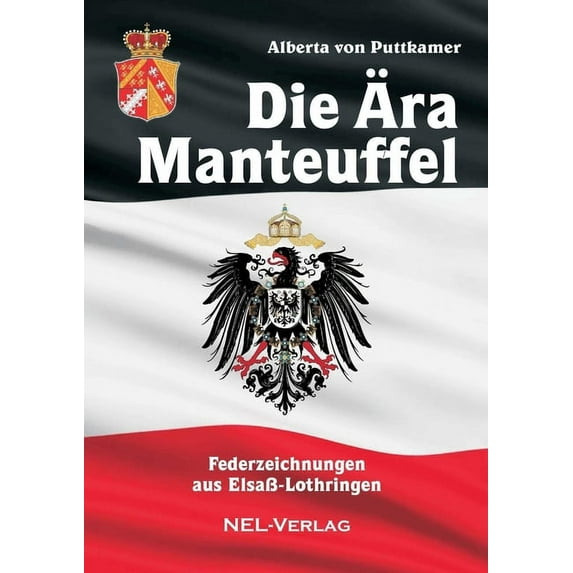 Die Ära Manteuffel, Federzeichnungen aus Elsaß-Lothringen (Paperback)