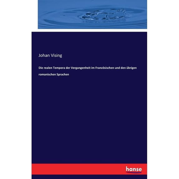 Die realen Tempora der Vergangenheit im Französischen und den übrigen romanischen Sprachen, (Paperback)